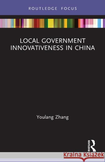 Local Government Innovativeness in China Youlang Zhang 9780367636487 Routledge