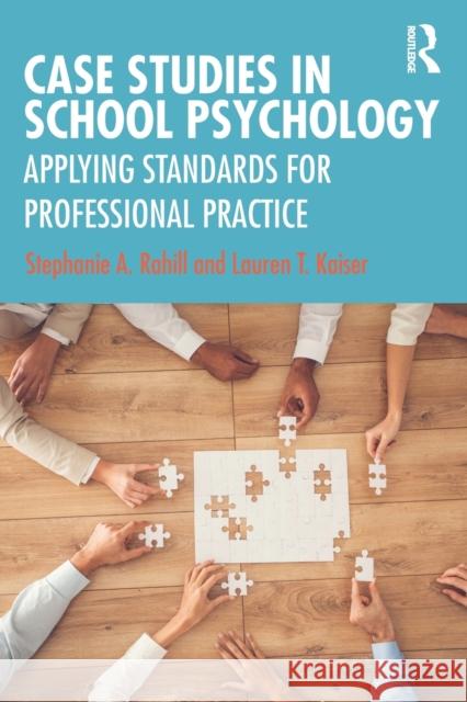 Case Studies in School Psychology: Applying Standards for Professional Practice Lauren T. Kaiser 9780367636777 Routledge