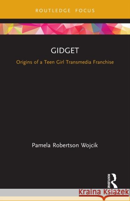 Gidget: Origins of a Teen Girl Transmedia Franchise Pamela Robertson Wojcik 9780367636937