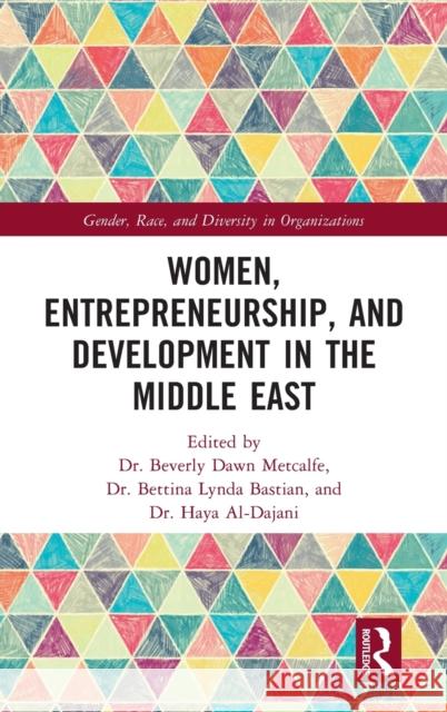 Women, Entrepreneurship and Development in the Middle East Beverly Dawn Metcalfe Bettina Lynda Bastian Haya Al-Dajani 9780367637224 Routledge