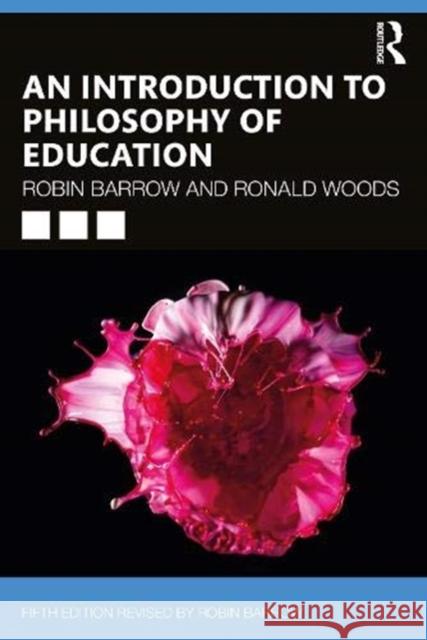 An Introduction to Philosophy of Education Robin Barrow Ronald Woods 9780367637361