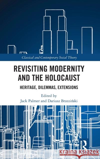 Revisiting Modernity and the Holocaust: Heritage, Dilemmas, Extensions Palmer, Jack 9780367637545 Taylor & Francis Ltd