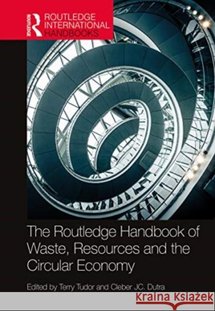 The Routledge Handbook of Waste, Resources and the Circular Economy  9780367637590 Taylor & Francis Ltd
