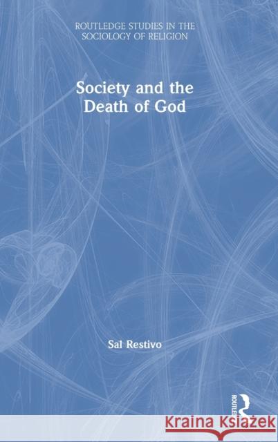 Society and the Death of God Sal Restivo 9780367637675