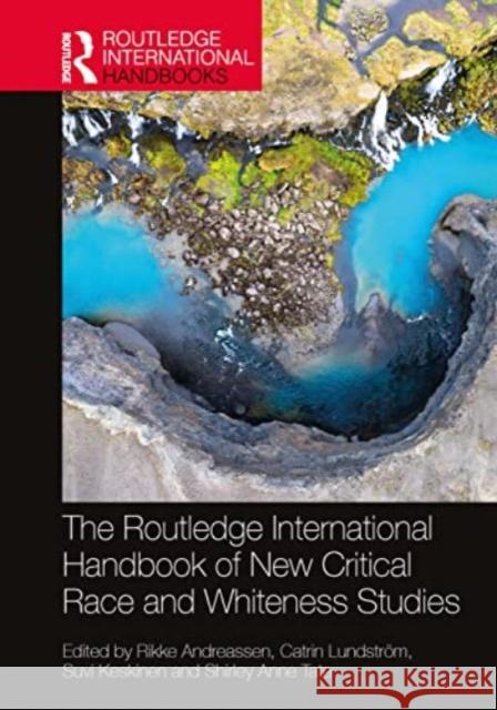 The Routledge International Handbook of New Critical Race and Whiteness Studies Rikke Andreassen Catrin Lundstr?m Suvi Keskinen 9780367637712 Taylor & Francis Ltd