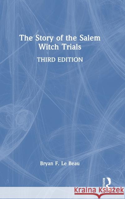 The Story of the Salem Witch Trials Bryan L 9780367637774 Routledge
