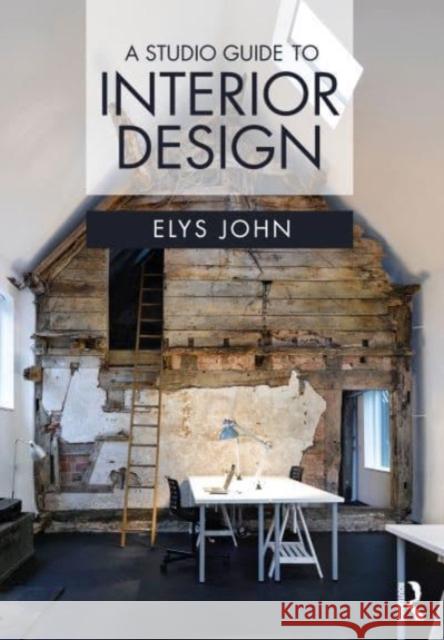 A Studio Guide to Interior Design Elys John 9780367637781 Taylor & Francis Ltd