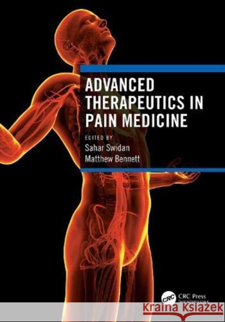 Advanced Therapeutics in Pain Medicine Sahar Swidan Matthew Bennett 9780367637989 CRC Press