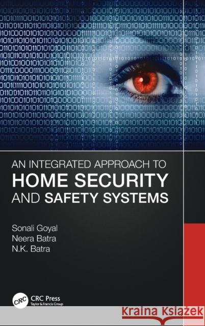 An Integrated Approach to Home Security and Safety Systems Sonali Goyal Neera Batra 9780367638412 CRC Press