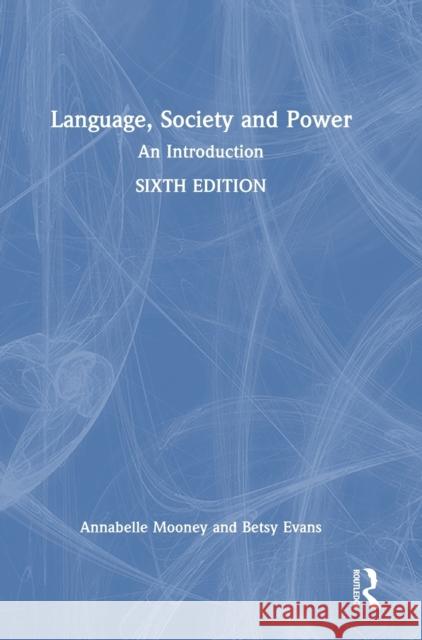 Language, Society and Power: An Introduction Mooney, Annabelle 9780367638450