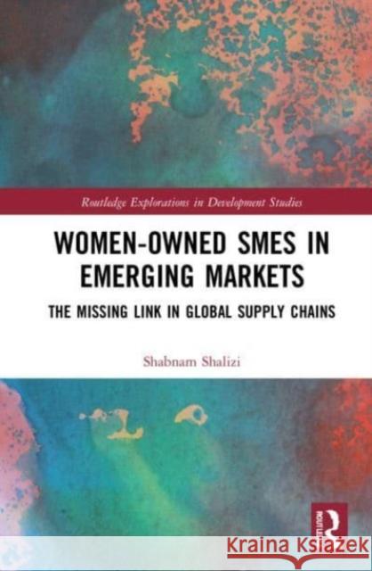 Women-Owned SMEs in Emerging Markets Shabnam Shalizi 9780367638504 Taylor & Francis Ltd