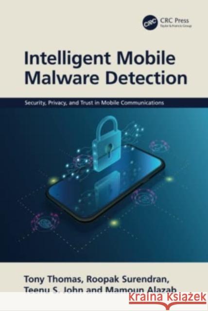 Intelligent Mobile Malware Detection Roopak Surendran 9780367638719 Taylor & Francis Ltd