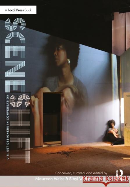 Scene Shift: U.S. Set Designers in Conversation Maureen Weiss Sibyl Wickersheimer 9780367638764 Focal Press