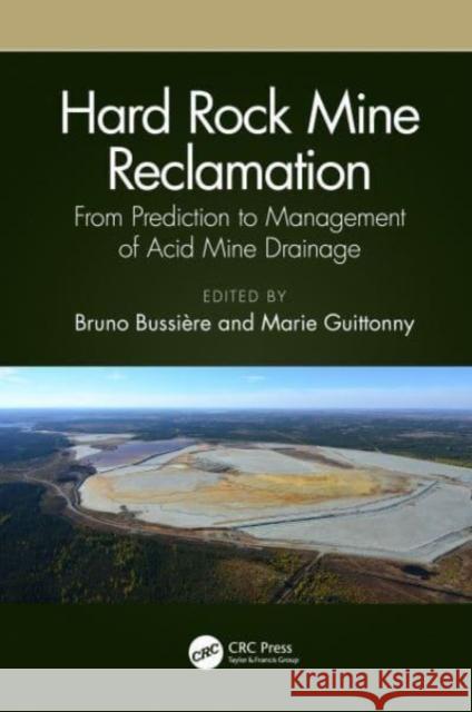 Hard Rock Mine Reclamation: From Prediction to Management of Acid Mine Drainage Bruno Bussi?re Marie Guittonny 9780367638818 CRC Press