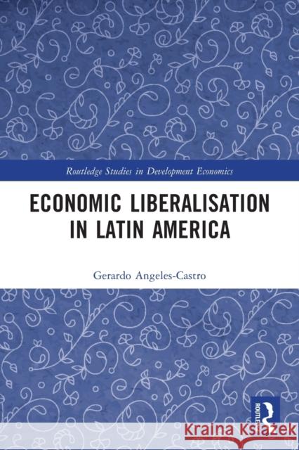 Economic Liberalisation in Latin America  9780367638900 Routledge