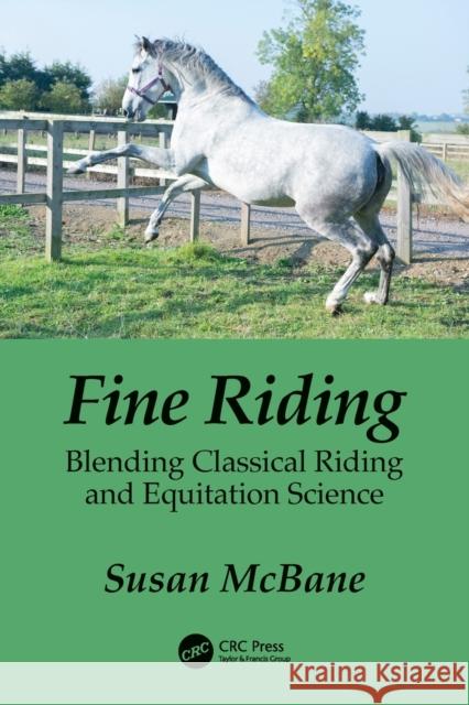 Fine Riding: Blending Classical Riding and Equitation Science Susan McBane 9780367638948 CRC Press