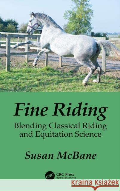 Fine Riding: Blending Classical Riding and Equitation Science Susan McBane 9780367638955 CRC Press