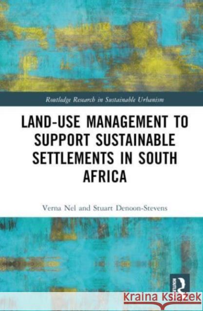 Land-Use Management to Support Sustainable Settlements in South Africa Stuart Denoon-Stevens 9780367639105 Taylor & Francis Ltd