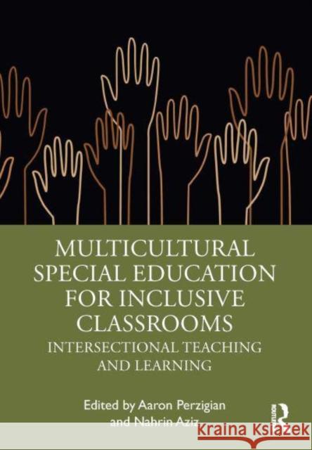 Multicultural Special Education for Inclusive Classrooms: Intersectional Teaching and Learning Aziz, Nahrin 9780367639570 Taylor & Francis Ltd