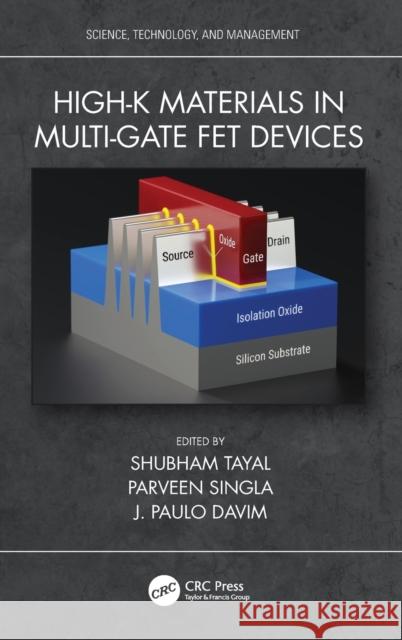 High-K Materials in Multi-Gate Fet Devices Shubham Tayal Parveen Singla J. Paulo Davim 9780367639686