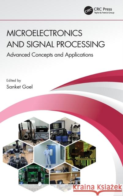 Microelectronics and Signal Processing: Advanced Concepts and Applications Sanket Goel 9780367640125