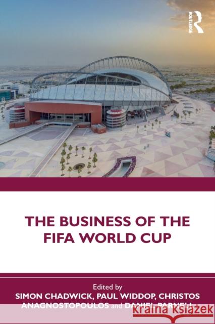 The Business of the FIFA World Cup Chadwick, Simon 9780367640170 Routledge