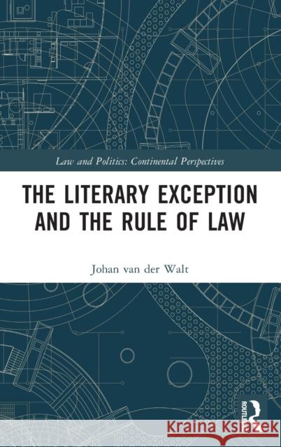 The Literary Exception and the Rule of Law Johan Va 9780367640316 Routledge