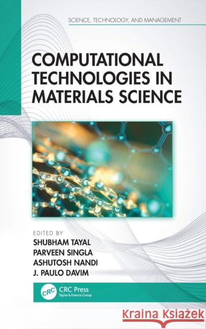 Computational Technologies in Materials Science Shubham Tayal Parveen Singla Ashutosh Nandi 9780367640576