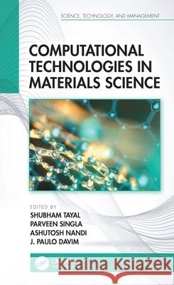 Computational Technologies in Materials Science Shubham Tayal Parveen Singla Ashutosh Nandi 9780367640583 CRC Press