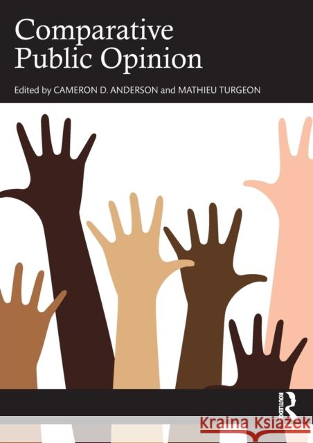 Comparative Public Opinion Cameron D. Anderson Mathieu Turgeon 9780367640606 Routledge