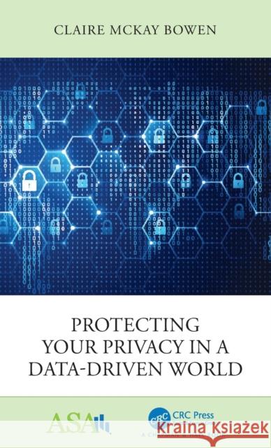 Protecting Your Privacy in a Data-Driven World Claire McKay Bowen 9780367640774