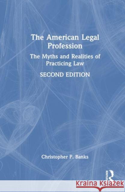 The American Legal Profession Christopher P. Banks 9780367640811 Taylor & Francis Ltd