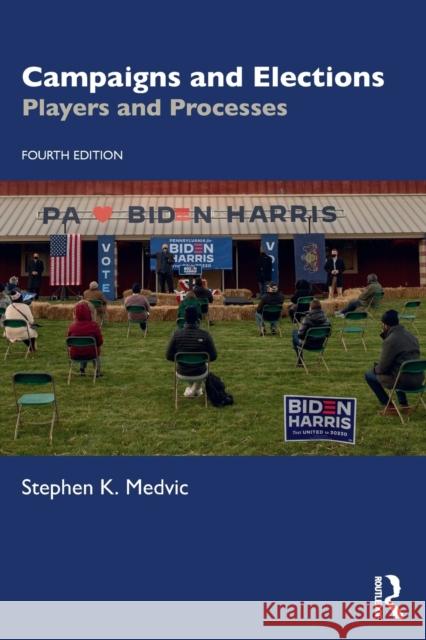 Campaigns and Elections: Players and Processes Stephen K. Medvic 9780367640842