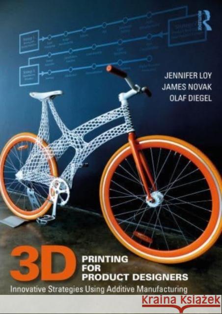3D Printing for Product Designers: Innovative Strategies Using Additive Manufacturing Loy, Jennifer 9780367641115