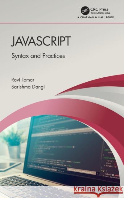 JavaScript: Syntax and Practices Ravi Tomar Sarishma Dangi 9780367641429