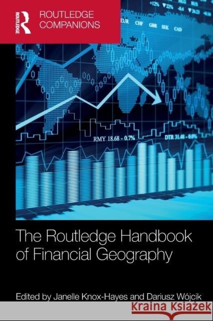 The Routledge Handbook of Financial Geography Janelle Knox-Hayes Dariusz W?jcik 9780367641788 Routledge