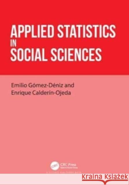 Applied Statistics in Social Sciences Emilio G?mez-D?niz Enrique Calder?n-Ojeda 9780367642051 CRC Press