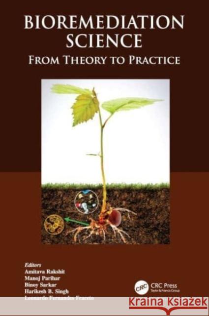 Bioremediation Science: From Theory to Practice Amitava Rakshit Manoj Parihar Binoy Sarkar 9780367642341