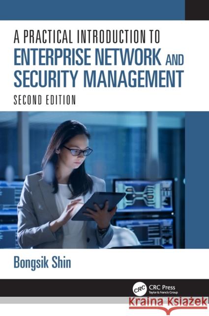 A Practical Introduction to Enterprise Network and Security Management Bongsik Shin 9780367642518 Auerbach Publications