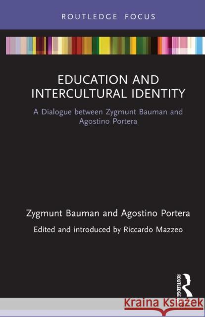 Education and Intercultural Identity: A Dialogue between Zygmunt Bauman and Agostino Portera Bauman, Zygmunt 9780367642563