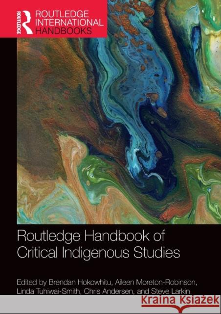 Routledge Handbook of Critical Indigenous Studies Steve Larkin 9780367642891 Taylor & Francis Ltd