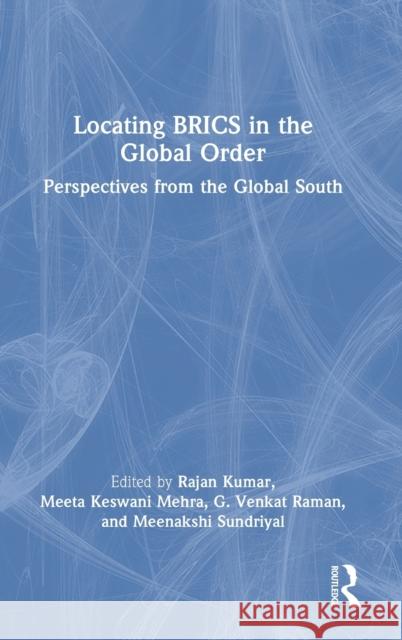 Locating BRICS in the Global Order: Perspectives from the Global South Kumar, Rajan 9780367643089