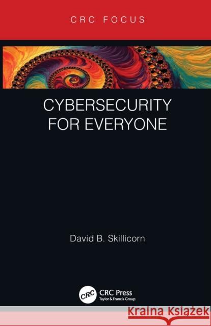 Cybersecurity for Everyone David B. (Queen's University, Kingston, Ontario, Canada) Skillicorn 9780367643393