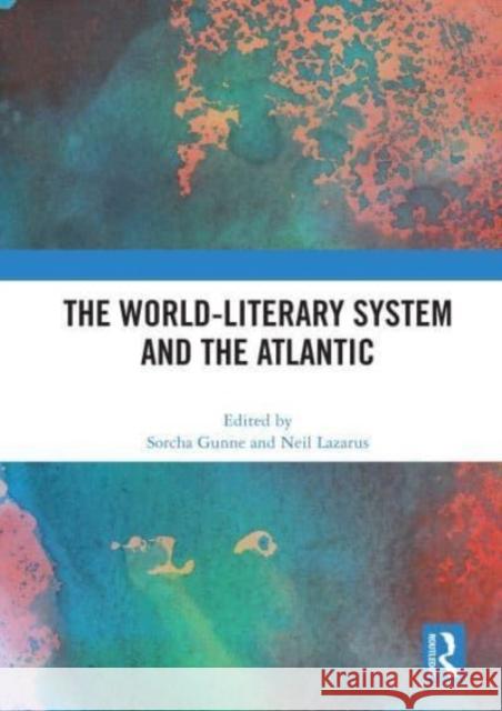 The World-Literary System and the Atlantic  9780367643508 Taylor & Francis Ltd
