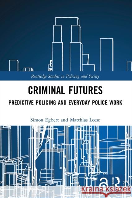 Criminal Futures: Predictive Policing and Everyday Police Work  9780367643614 Routledge