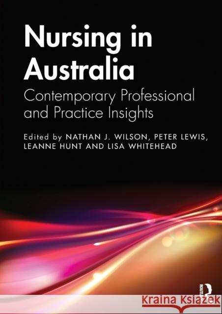 Nursing in Australia: Contemporary Professional and Practice Insights Whitehead, Lisa 9780367643881 Routledge