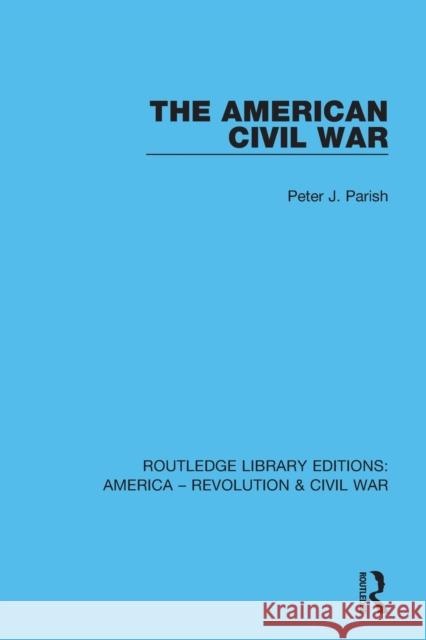 The American Civil War Peter J. Parish 9780367643928