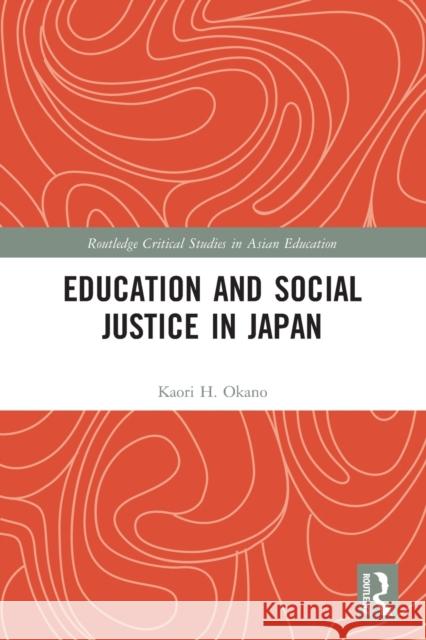 Education and Social Justice in Japan Kaori H. Okano 9780367644048