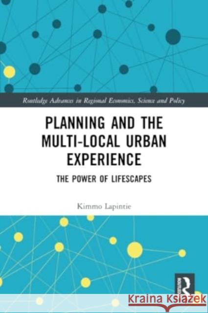 Planning and the Multi-local Urban Experience Kimmo Lapintie 9780367644222 Taylor & Francis Ltd
