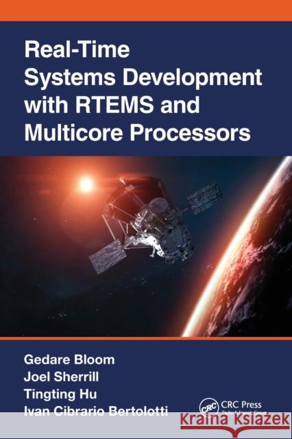 Real-Time Systems Development with Rtems and Multicore Processors Gedare Bloom Joel Sherrill Tingting Hu 9780367644369 CRC Press